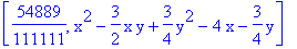 [54889/111111, x^2-3/2*x*y+3/4*y^2-4*x-3/4*y]